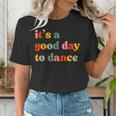 It's A Good Day To Dance Dance Teacher Dancing Dancer Women's T-Shirt, funny gift It's A Good Day To Dance Dance Teacher Dancing Dancer Women's T-Shirt, funny gift