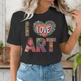I Love Art Artist Painter Colorful Painting Art Teacher Women's T-Shirt, funny gift I Love Art Artist Painter Colorful Painting Art Teacher Women's T-Shirt, funny gift