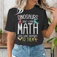 Math Teacher Dinosaurs Didn't Learn Math Mathematics Women's T-Shirt, funny gift Math Teacher Dinosaurs Didn't Learn Math Mathematics Women's T-Shirt, funny gift