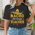 Nacho Average Teacher Cinco De Mayo Teacher Fiesta Women's T-Shirt, funny gift