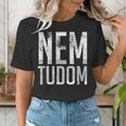 Nem Tudom Hungarian Teacher I Don't Know Men Women Girls Kids T-Shirt Women's T-Shirt, funny gift Nem Tudom Hungarian Teacher I Don't Know Men Women Girls Kids T-Shirt Women's T-Shirt, funny gift