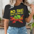 No Taki When Teacher Taki Education Classroom Teacher For Men Women Girls Kids Women's T-Shirt, funny gift