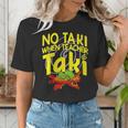 No Taki When Teacher Taki Education Classroom Teacher Women's T-Shirt, funny gift No Taki When Teacher Taki Education Classroom Teacher Women's T-Shirt, funny gift
