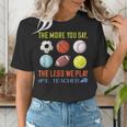 PE Teacher The More You Say Physical Education Teacher Women's T-Shirt, Pe Teacher Shirts, funny gift PE Teacher The More You Say Physical Education Teacher Women's T-Shirt, Pe Teacher Shirts, funny gift