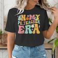 In My Physical Education Era PE Teacher Women Men Women's T-Shirt, Pe Teacher Shirts, funny gift