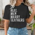 Real Men Marry Teachers Future Husband Wife Engagement Women's T-Shirt, funny gift