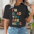 Retro I’m Glad You Are Here Women Men Teacher Women's T-Shirt, funny gift Retro I’m Glad You Are Here Women Men Teacher Women's T-Shirt, funny gift