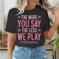 The More You Say The Less We Play PE Teacher Women's T-Shirt, Pe Teacher Shirts, funny gift The More You Say The Less We Play PE Teacher Women's T-Shirt, Pe Teacher Shirts, funny gift