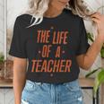 School Teachers Day The Life Of A Teacher Teaching Women's T-Shirt, funny gift School Teachers Day The Life Of A Teacher Teaching Women's T-Shirt, funny gift