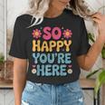 So Happy You’Re Here Groovy Retro Positivity Women Teacher Women's T-Shirt, Groovy Teacher Shirts, funny gift So Happy You’Re Here Groovy Retro Positivity Women Teacher Women's T-Shirt, Groovy Teacher Shirts, funny gift