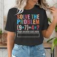 Solve The Problem 67 Six Seven Math Teacher School Women's T-Shirt, funny gift Solve The Problem 67 Six Seven Math Teacher School Women's T-Shirt, funny gift