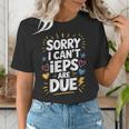 Sorry I Can'T Ieps Are Due Cute Elementary Teacher Iep Sped Women's T-Shirt, funny gift