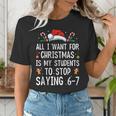 Stop Saying 6-7 Teacher 67 Christmas Meme Six Seven Women's T-Shirt, funny gift Stop Saying 6-7 Teacher 67 Christmas Meme Six Seven Women's T-Shirt, funny gift