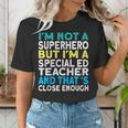 Superhero & Special Education Teacher Men Women Women's T-Shirt, funny gift Superhero & Special Education Teacher Men Women Women's T-Shirt, funny gift