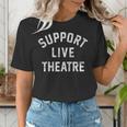 Support Live Theatre Drama Club Actor Actress Drama Teacher Women's T-Shirt, funny gift Support Live Theatre Drama Club Actor Actress Drama Teacher Women's T-Shirt, funny gift