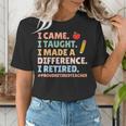 I Came I Taught I Made a Difference Proud Retired Teacher Women's T-Shirt, funny gift