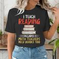I Teach Reading Because Math Teachers Need Heroes Too Men Women Women's T-Shirt, funny gift