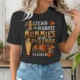 Teach The Scariest Mummies Halloween Social Studies Teacher Men Women Women's T-Shirt, funny gift Teach The Scariest Mummies Halloween Social Studies Teacher Men Women Women's T-Shirt, funny gift