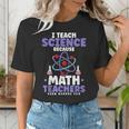 I Teach Science Because Math Teachers Need Heroes Too Women's T-Shirt, Science Teacher Shirts, funny gift I Teach Science Because Math Teachers Need Heroes Too Women's T-Shirt, Science Teacher Shirts, funny gift