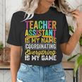 Teacher Assistant Is My Name Coordinating Teacher Aide For Men Women Women's T-Shirt, funny gift Teacher Assistant Is My Name Coordinating Teacher Aide For Men Women Women's T-Shirt, funny gift