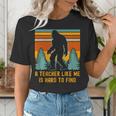A Teacher Like Me Is Hard To Find Bigfoot Teacher Women's T-Shirt, funny gift A Teacher Like Me Is Hard To Find Bigfoot Teacher Women's T-Shirt, funny gift