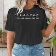 Teacher I'Ll Be There For You Men Women Women's T-Shirt, funny gift