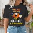 Being a Teacher Is Scary Enough Halloween Women's T-Shirt, funny gift Being a Teacher Is Scary Enough Halloween Women's T-Shirt, funny gift