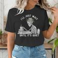 Teacher Skeleton Messy Bun I'Ll Just Wait Until Its Quiet Women's T-Shirt, funny gift Teacher Skeleton Messy Bun I'Ll Just Wait Until Its Quiet Women's T-Shirt, funny gift