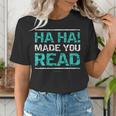 Teacher T Shirts Ha Ha Made You Read Shirt Women's T-Shirt, funny gift Teacher T Shirts Ha Ha Made You Read Shirt Women's T-Shirt, funny gift