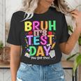 Testing Day Bruh It’s Test Day You Got This Teacher Student Women's T-Shirt, funny gift Testing Day Bruh It’s Test Day You Got This Teacher Student Women's T-Shirt, funny gift