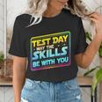 Testing Day Test Day May The Skills Be With You Teacher Women's T-Shirt, funny gift Testing Day Test Day May The Skills Be With You Teacher Women's T-Shirt, funny gift