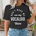 Vocaloid Voice Vocal Music Teacher Singer Singing Women's T-Shirt, funny gift