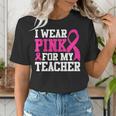 I Wear Pink For My Teacher Breast Cancer Awareness Women's T-Shirt, funny gift I Wear Pink For My Teacher Breast Cancer Awareness Women's T-Shirt, funny gift