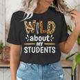Wild About My Students School Teachers And Students Women's T-Shirt, funny gift