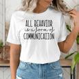 All Behavior Is A Form Of Communication SPED Teacher Autism Men Women Women's T-Shirt, funny gift All Behavior Is A Form Of Communication SPED Teacher Autism Men Women Women's T-Shirt, funny gift