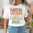 Capital Letters And Periods Bruh Teacher Grammar Kids Women's T-Shirt, funny gift