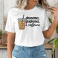 Phonemes Graphemes And Caffeine Coffee Teacher Appreciation Women's T-Shirt, funny gift Phonemes Graphemes And Caffeine Coffee Teacher Appreciation Women's T-Shirt, funny gift