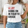 Teacher A Lot Going On In Fourth Grade Back To School Women's T-Shirt, funny gift Teacher A Lot Going On In Fourth Grade Back To School Women's T-Shirt, funny gift