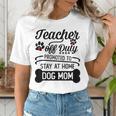 Teacher Off Duty Promoted To Stay At Home Dog Mom Tshirt Men Women Women's T-Shirt, funny gift