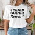 I Train Superheroes For Teacher Coach Men Women Women's T-Shirt, funny gift