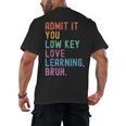 Admit It You Low Key Love Learning Bruh Teachers Women Men's Back Print T-Shirt, trending gift Admit It You Low Key Love Learning Bruh Teachers Women Men's Back Print T-Shirt, trending gift