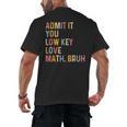 Admit It You Low Key Love Math Bruh Math Teacher Men's Back Print T-Shirt, trending gift Admit It You Low Key Love Math Bruh Math Teacher Men's Back Print T-Shirt, trending gift