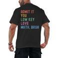 Admit It You Low Key Love Math Bruh Teacher Nerdy Math Men's Back Print T-Shirt, trending gift Admit It You Low Key Love Math Bruh Teacher Nerdy Math Men's Back Print T-Shirt, trending gift
