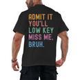 Admit It You'Ll Low Key Miss Me Bruh Women Men Teacher Men's Back Print T-Shirt, trending gift