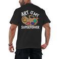 Art Is My Superpower Art Teacher Artist Painter Painting Men's Back Print T-Shirt, trending gift Art Is My Superpower Art Teacher Artist Painter Painting Men's Back Print T-Shirt, trending gift