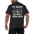 My Broom Broke So Now I Teach Math Halloween Teacher Costume For Men Women Men's Back Print T-Shirt, trending gift