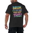 Bruh It's Test Day You Got This Funny Teacher Men's Back Print T-Shirt, trending gift Bruh It's Test Day You Got This Funny Teacher Men's Back Print T-Shirt, trending gift