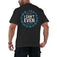 I Can't Even Math Science Teacher Mathematics Numbers Pun Men's Back Print T-Shirt, trending gift I Can't Even Math Science Teacher Mathematics Numbers Pun Men's Back Print T-Shirt, trending gift
