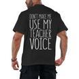 Don't Make Me Use My Teacher Voice Shirt Men Women Teacher Men's Back Print T-Shirt, trending gift Don't Make Me Use My Teacher Voice Shirt Men Women Teacher Men's Back Print T-Shirt, trending gift