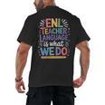 English Teaching ENL Teacher Language Is What We Do Men's Back Print T-Shirt, trending gift
